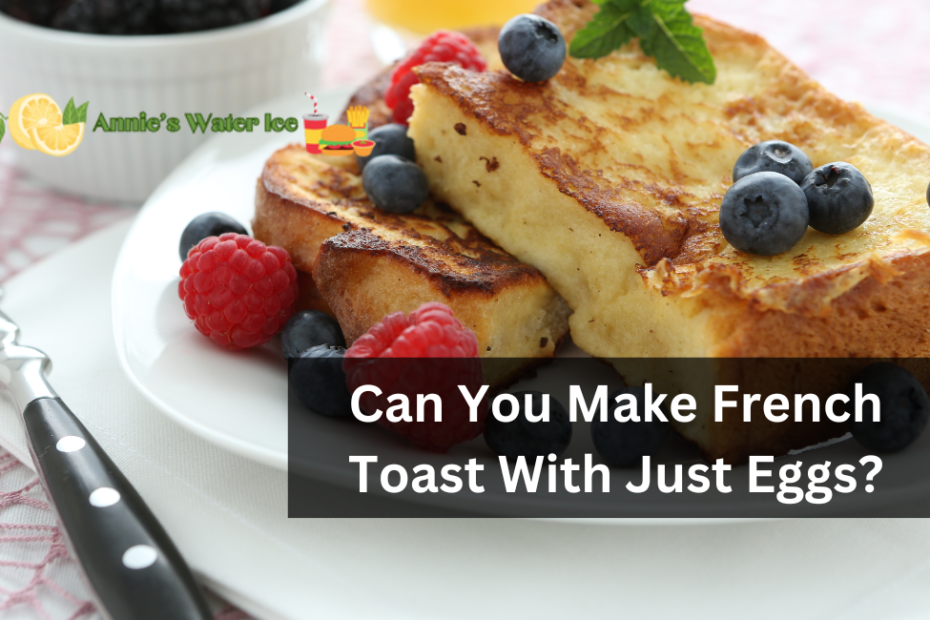 Can You Make French Toast With Just Eggs?