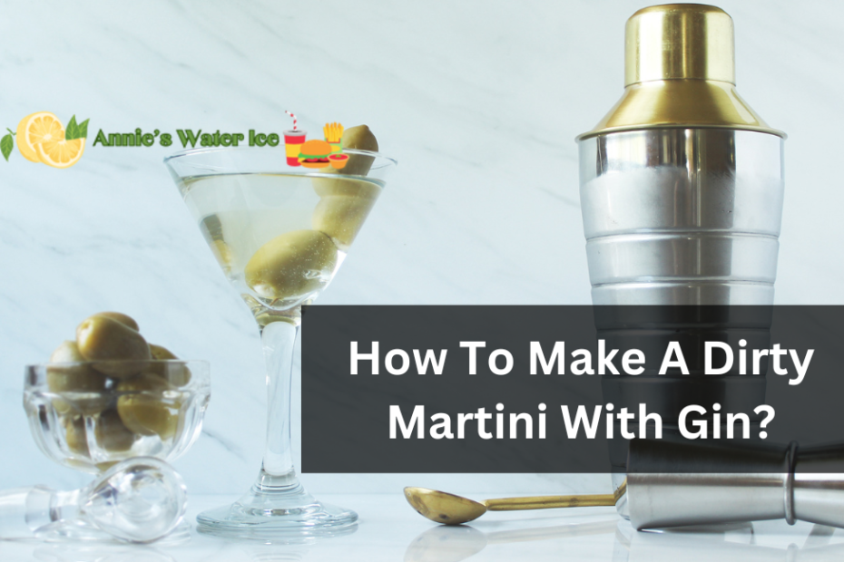 How To Make A Dirty Martini With Gin?