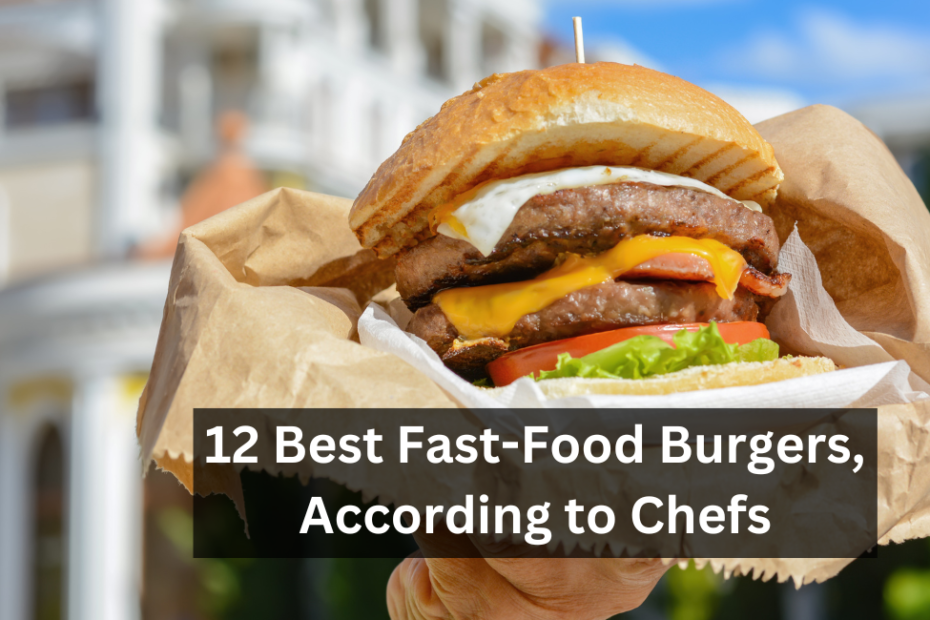 12 Chef's Palette Fast-Food Burgers You Absolutely Must Try